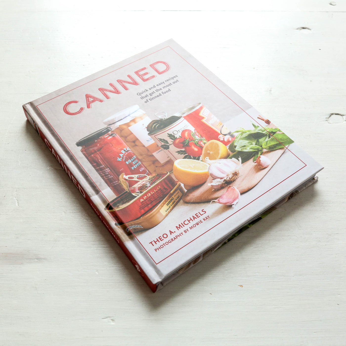 Canned : Quick and Easy Recipes That Get the Most out of Tinned Food