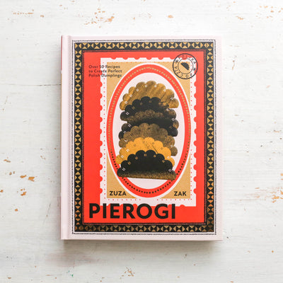 Pierogi : Over 50 Recipes to Create Perfect Polish Dumplings