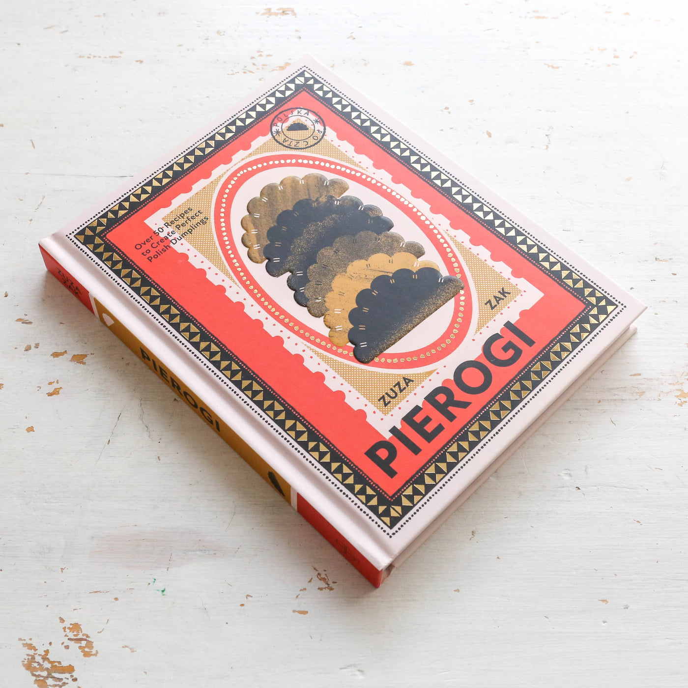 Pierogi : Over 50 Recipes to Create Perfect Polish Dumplings