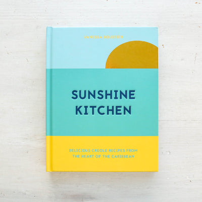 Sunshine Kitchen : Delicious Creole recipes from the heart of the Caribbean