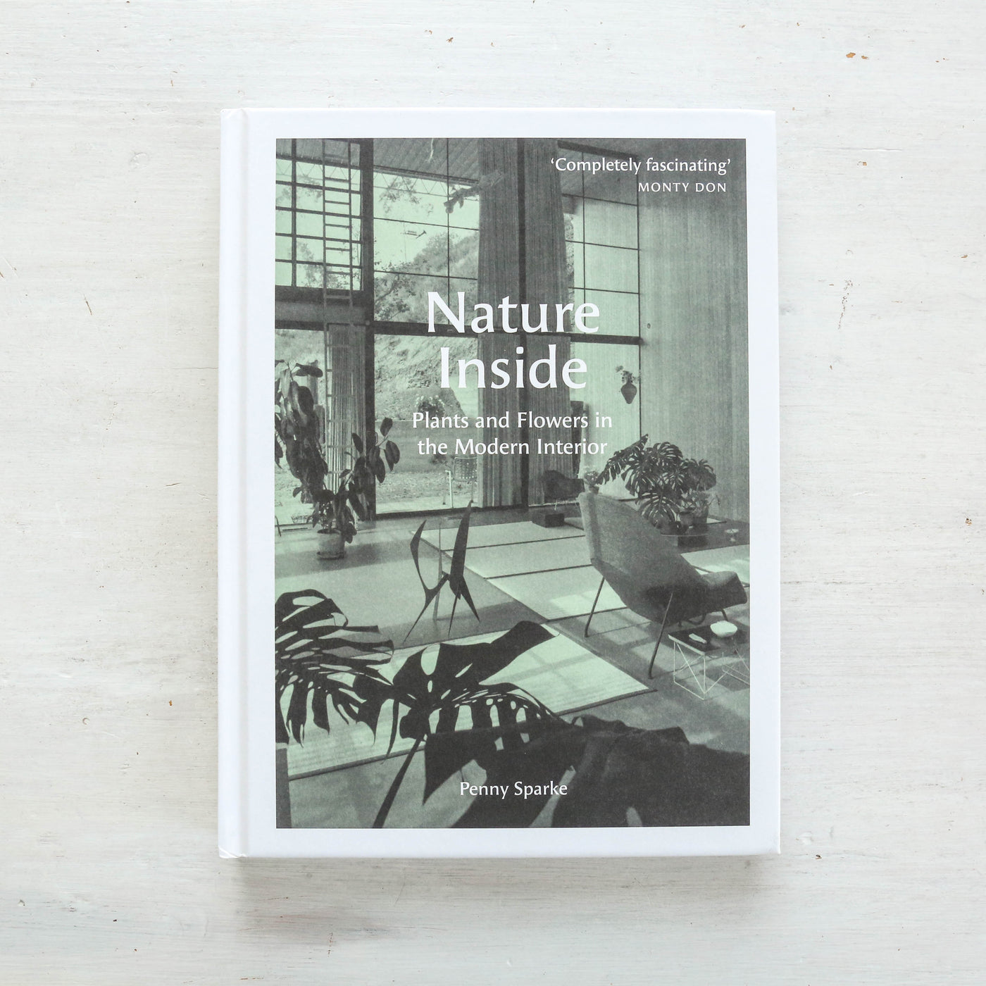 Nature Inside : Plants and Flowers in the Modern Interior