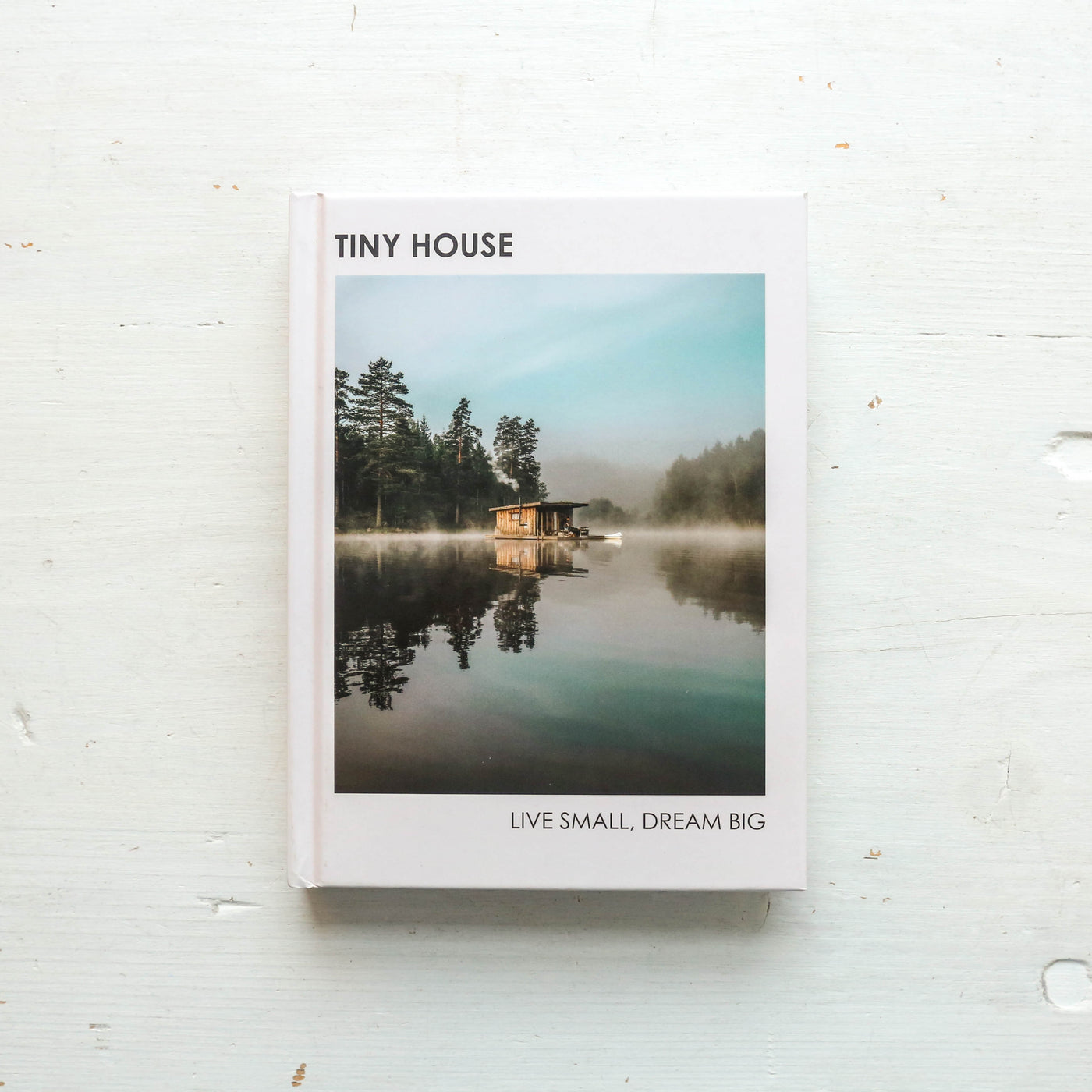 Tiny House - Live Small, Dream Big