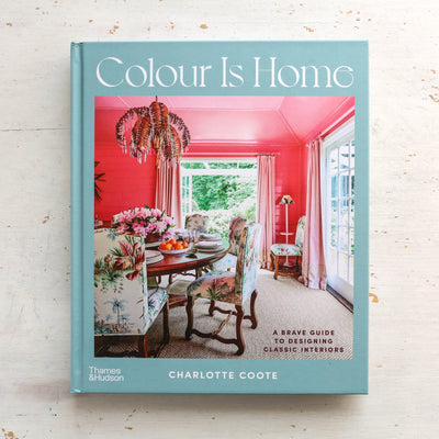 Colour is Home : A Brave Guide to Designing Classic Interiors