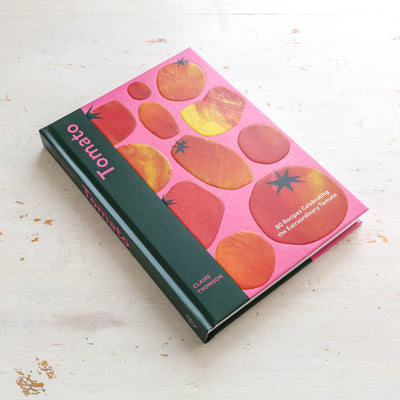 Tomato : 80 Recipes Celebrating the Extraordinary Tomato