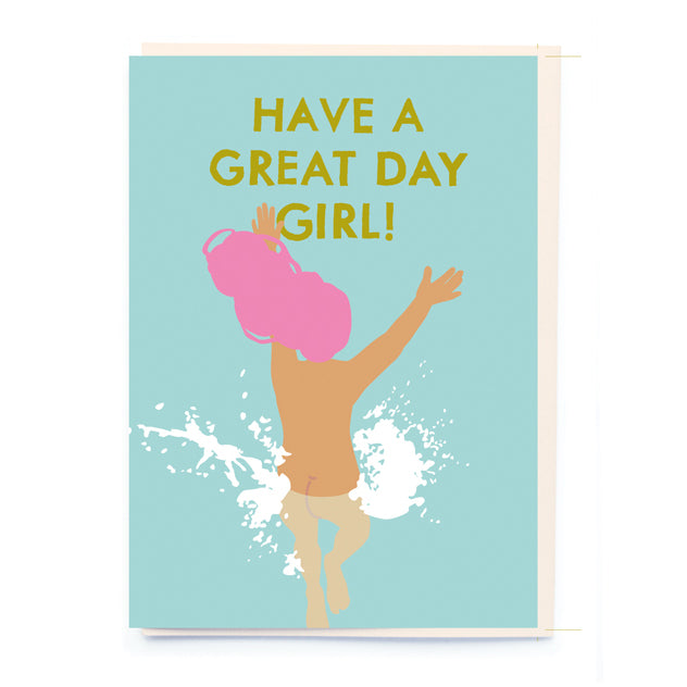Have a Great Day Girl! Birthday Card