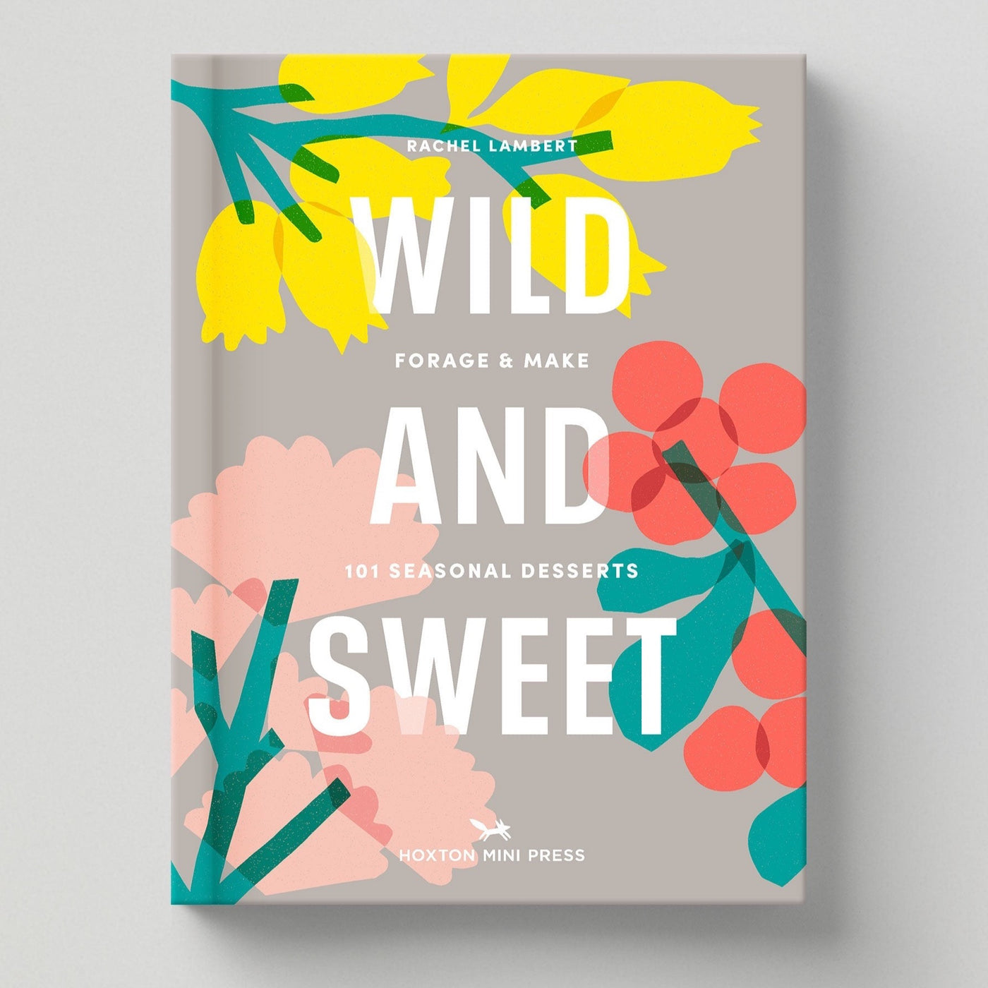 Wild & Sweet : Forage & Make