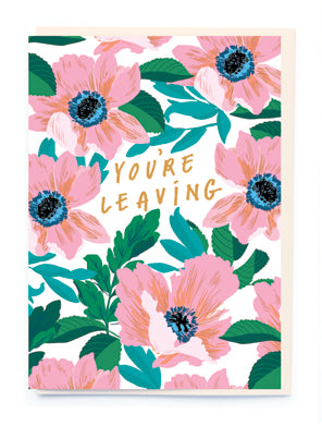 You're Leaving Flowers Card